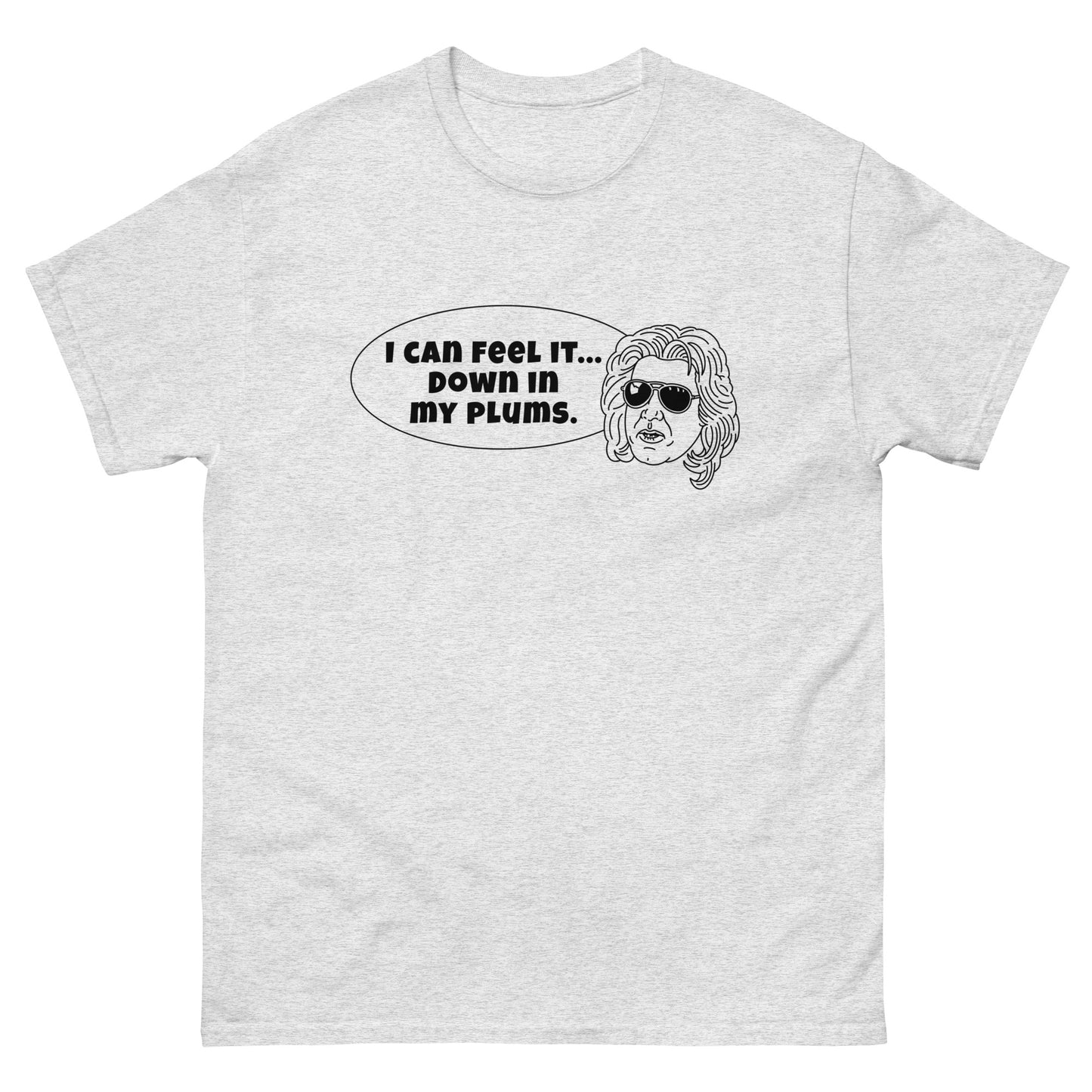 Men's Classic Tee - "I can feel it down in my plums"
