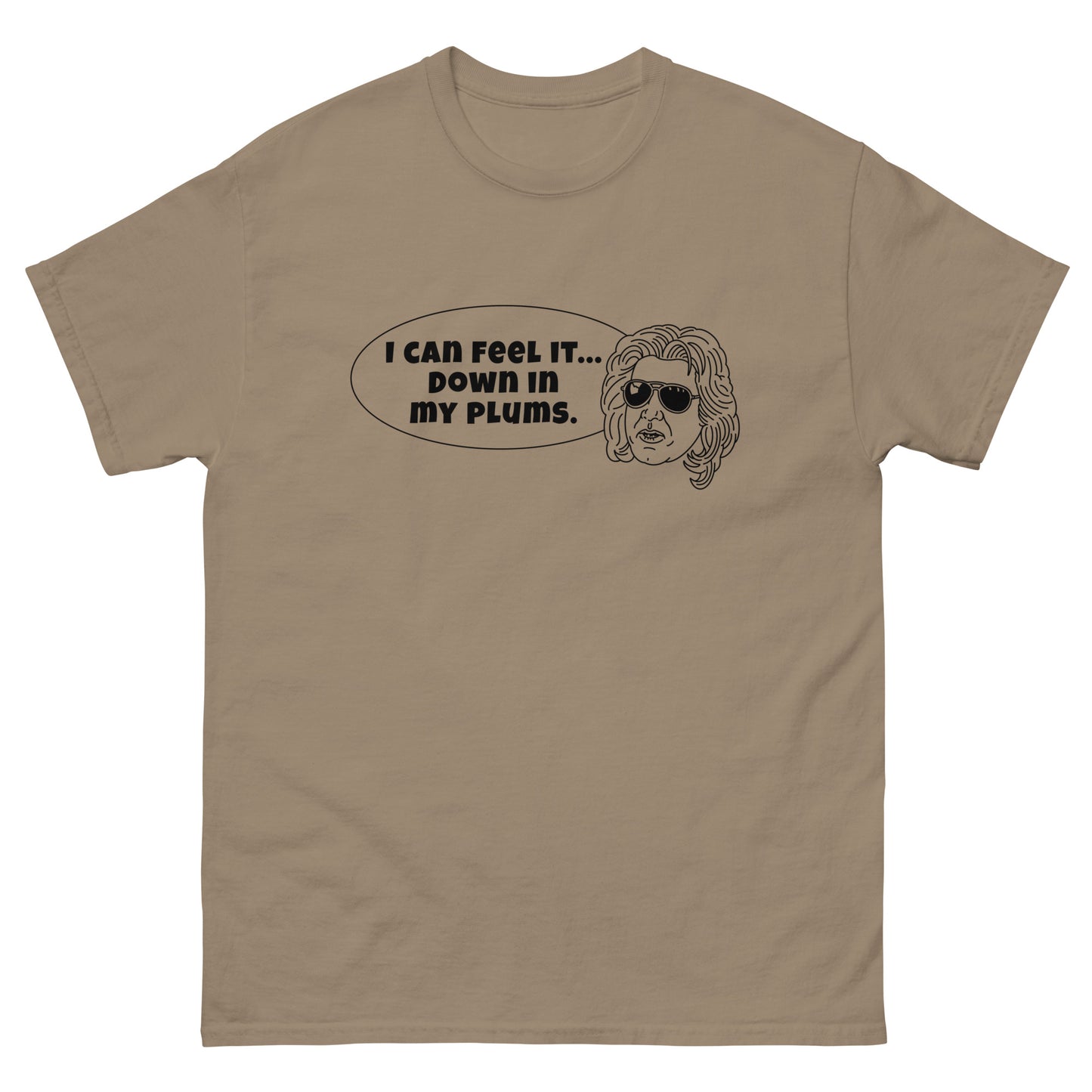 Men's Classic Tee - "I can feel it down in my plums"