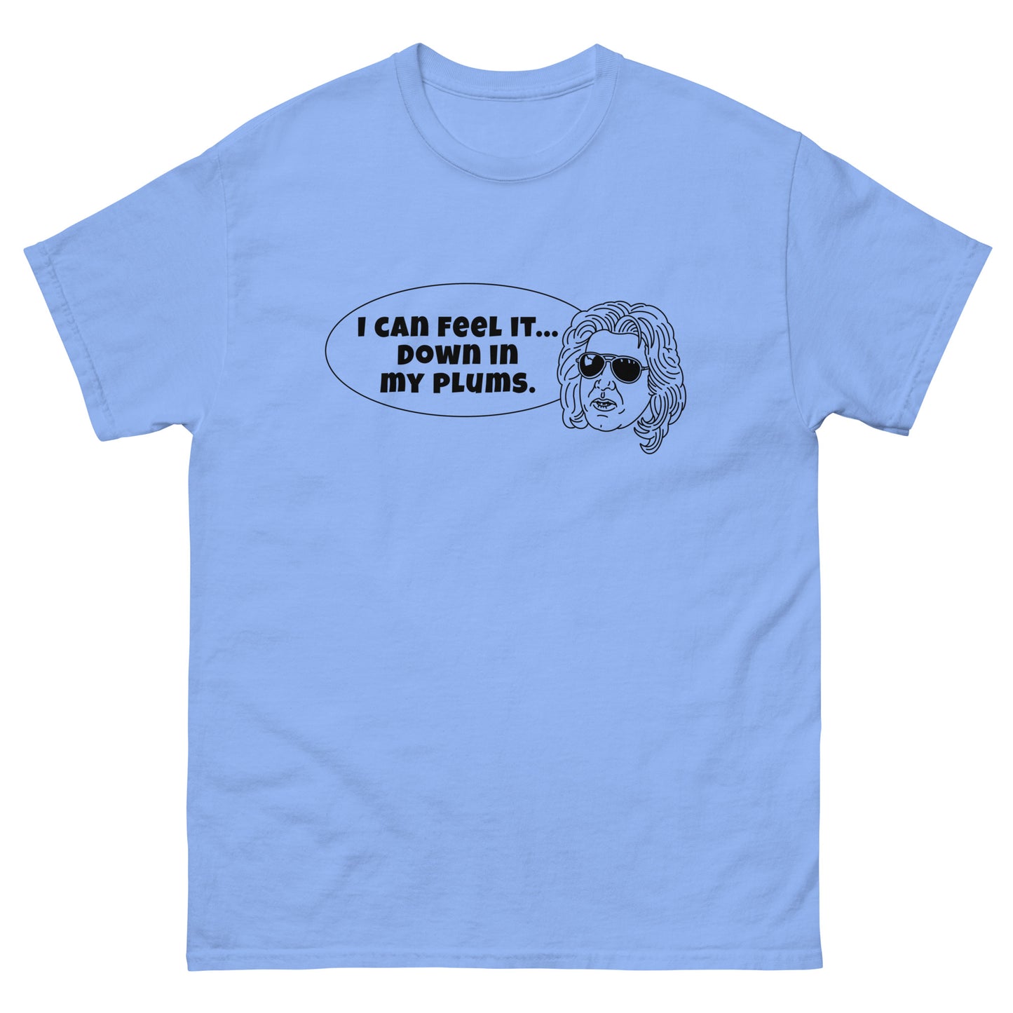 Men's Classic Tee - "I can feel it down in my plums"