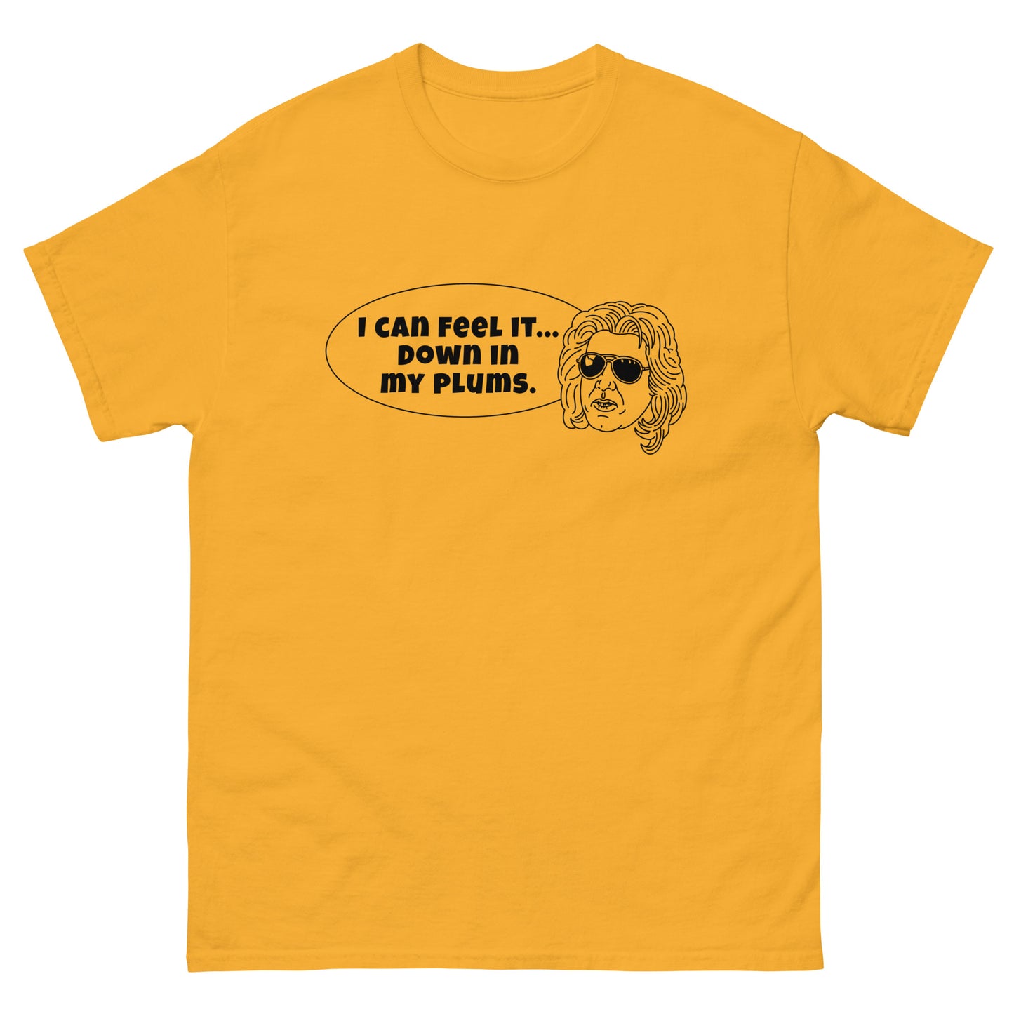 Men's Classic Tee - "I can feel it down in my plums"