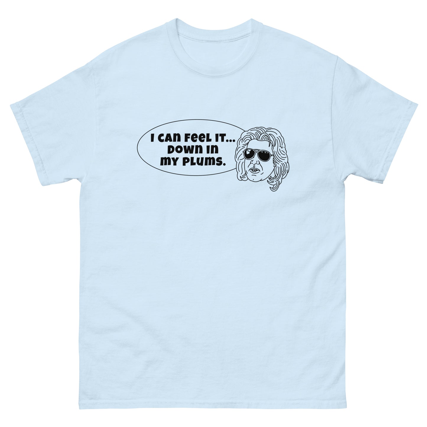 Men's Classic Tee - "I can feel it down in my plums"