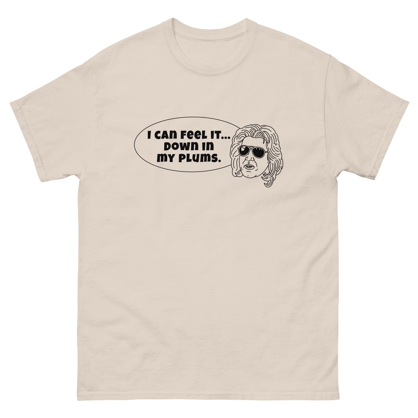 Men's Classic Tee - "I can feel it down in my plums"