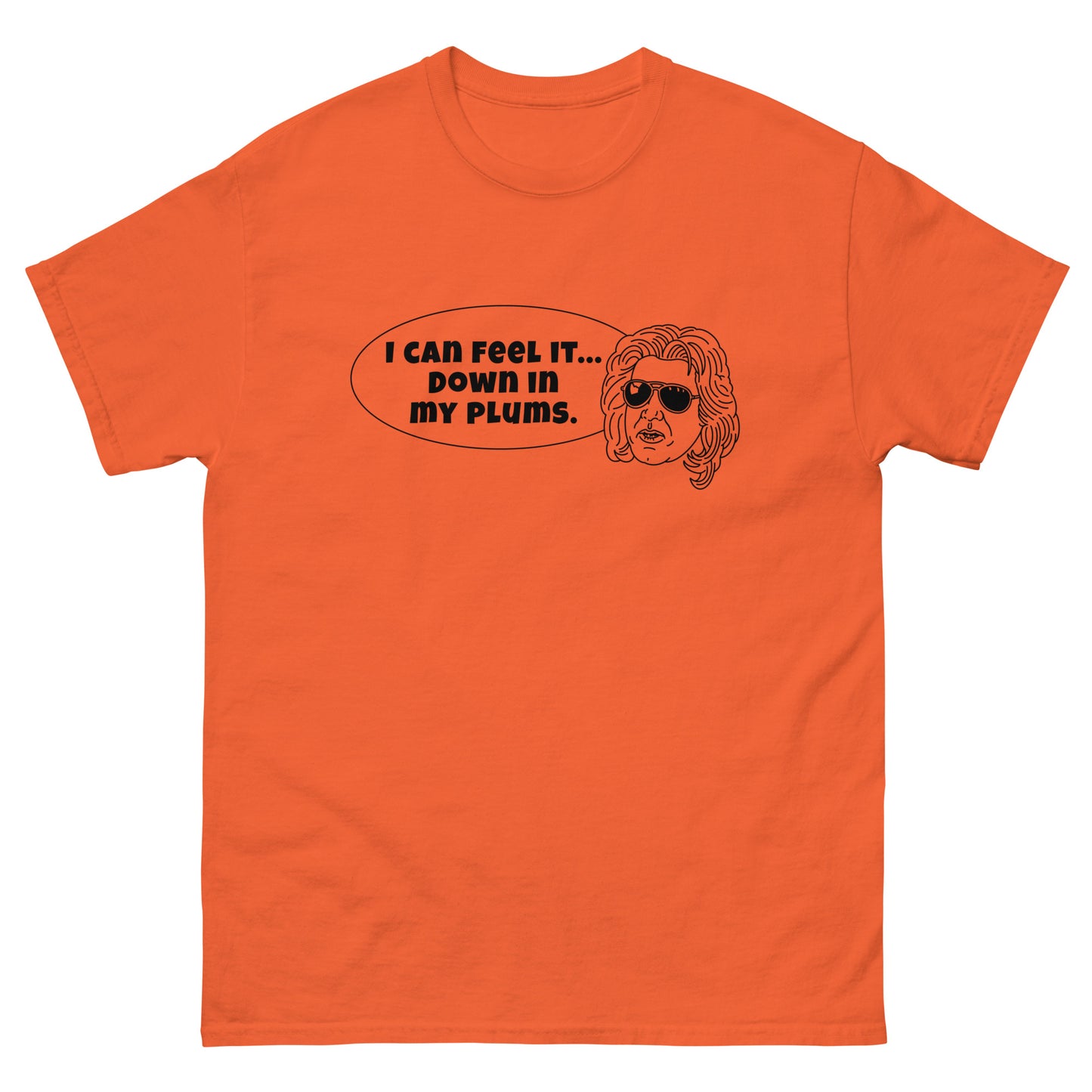 Men's Classic Tee - "I can feel it down in my plums"
