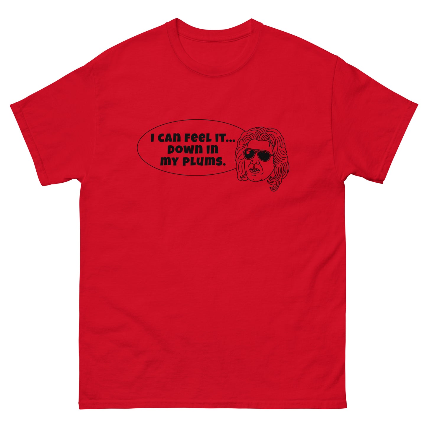 Men's Classic Tee - "I can feel it down in my plums"