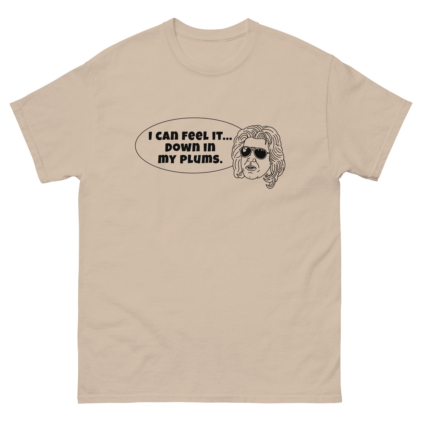 Men's Classic Tee - "I can feel it down in my plums"