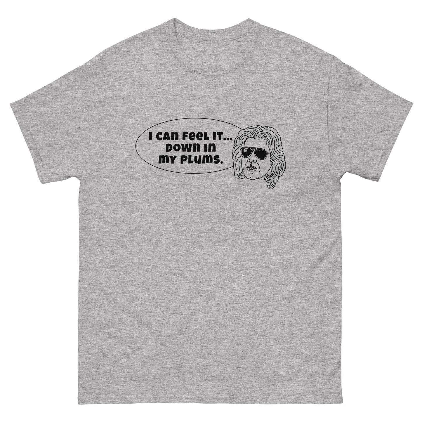 Men's Classic Tee - "I can feel it down in my plums"